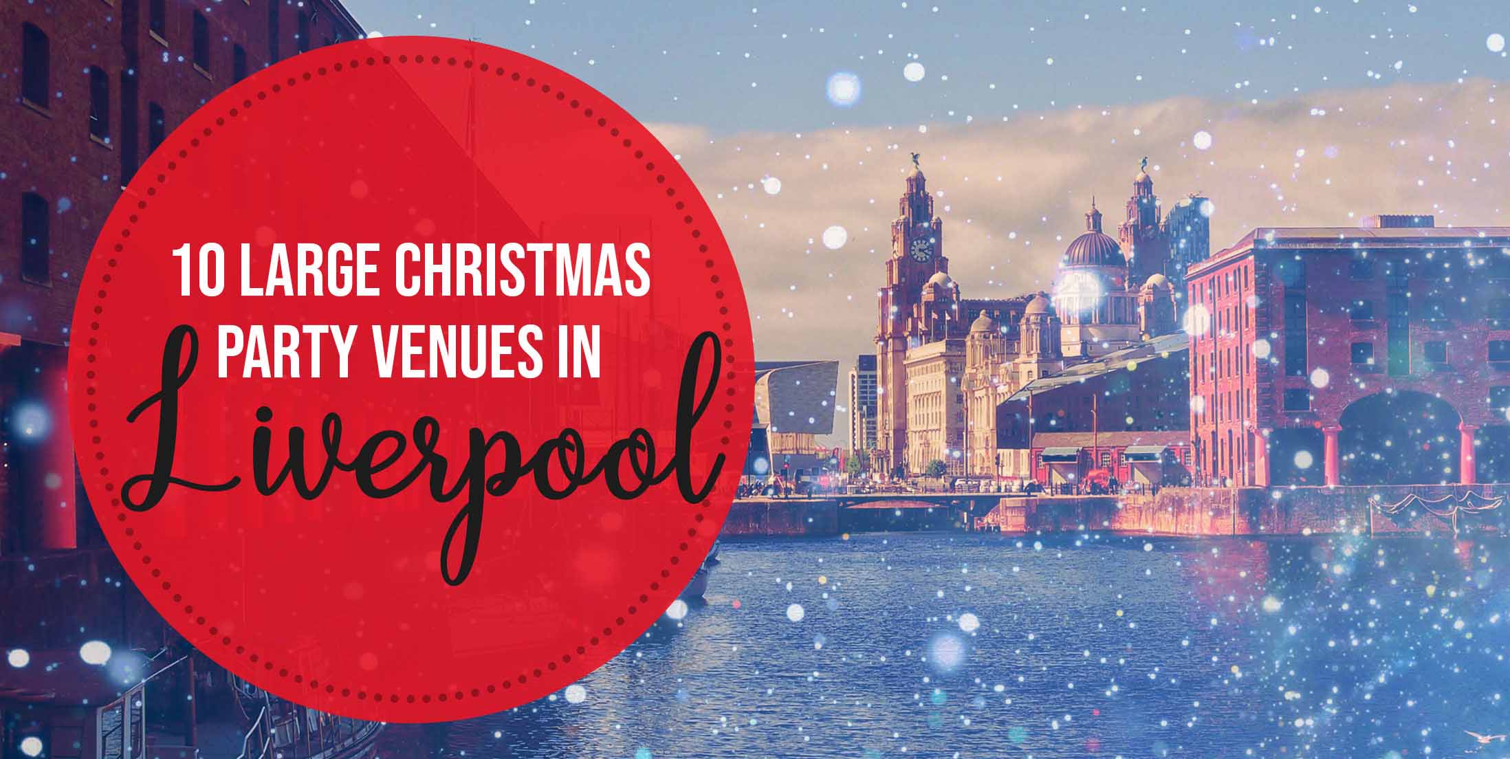 10 Large Christmas Party Venues in Liverpool Christmas Party Plannin