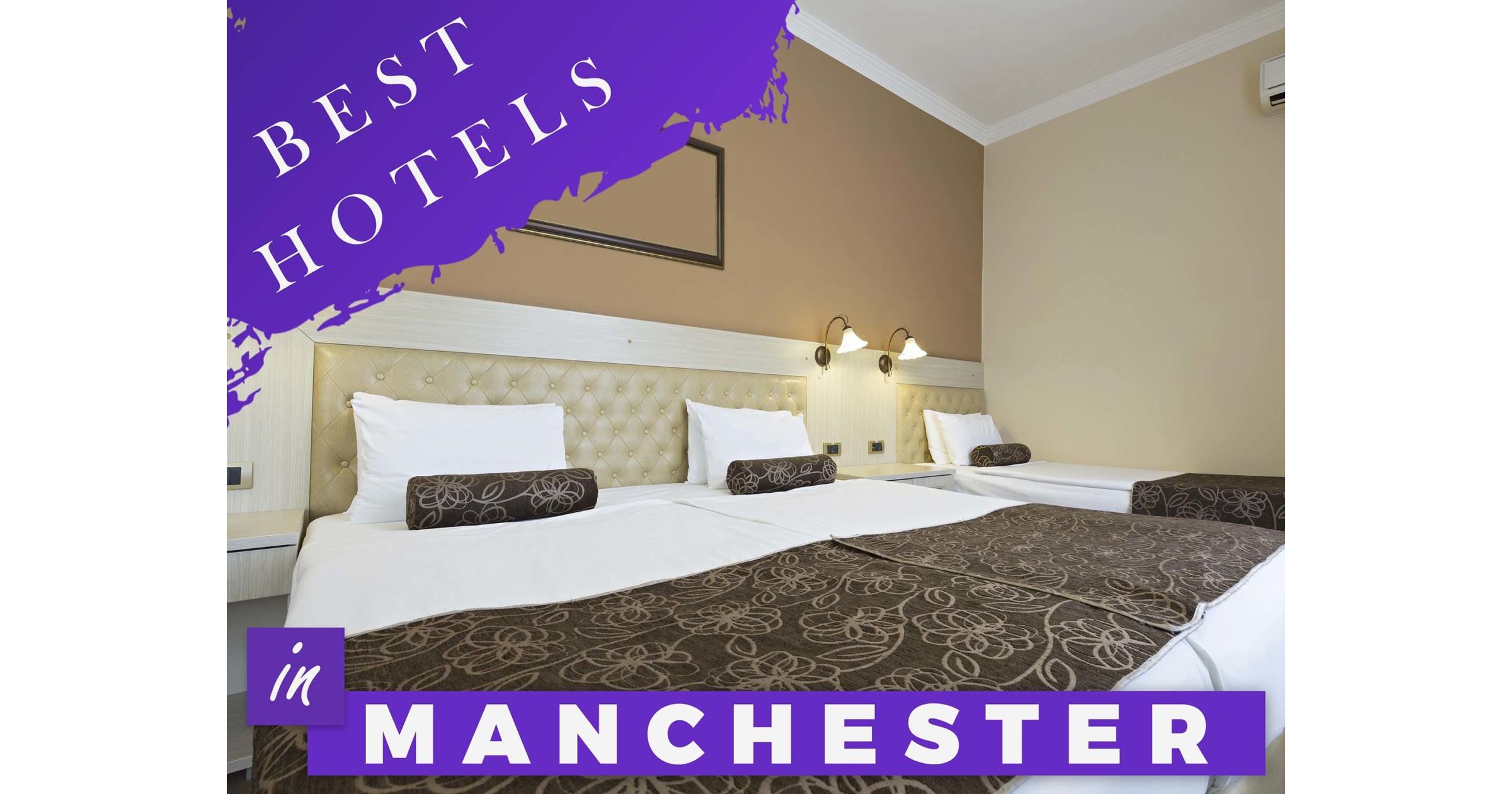 Best Hotels In Manchester | 16 Places To Stay In Manchester