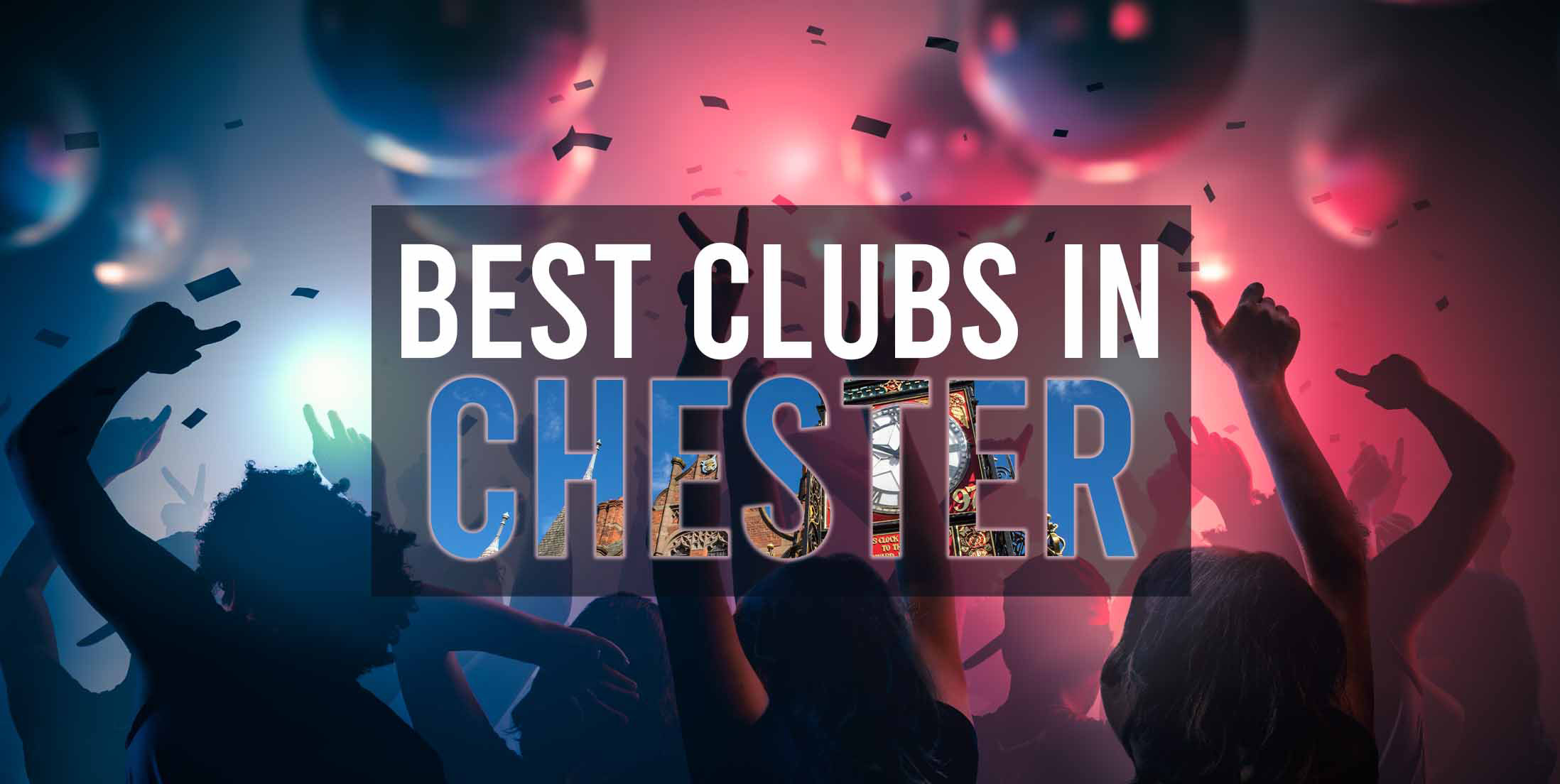 5 Best Clubs in Chester | Chester Nightclubs