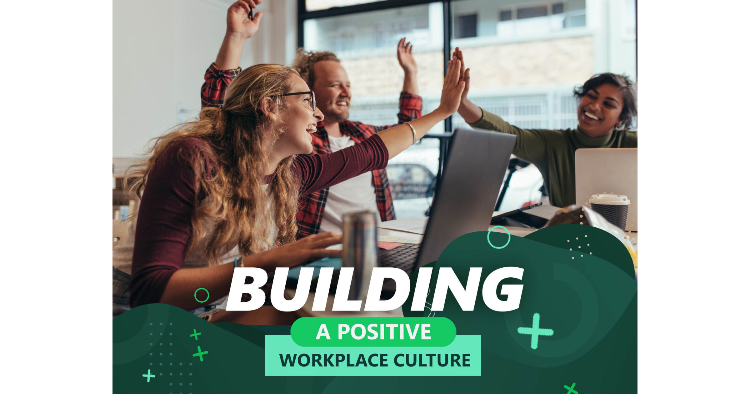 9 Key Strategies for Building a Positive Workplace Culture