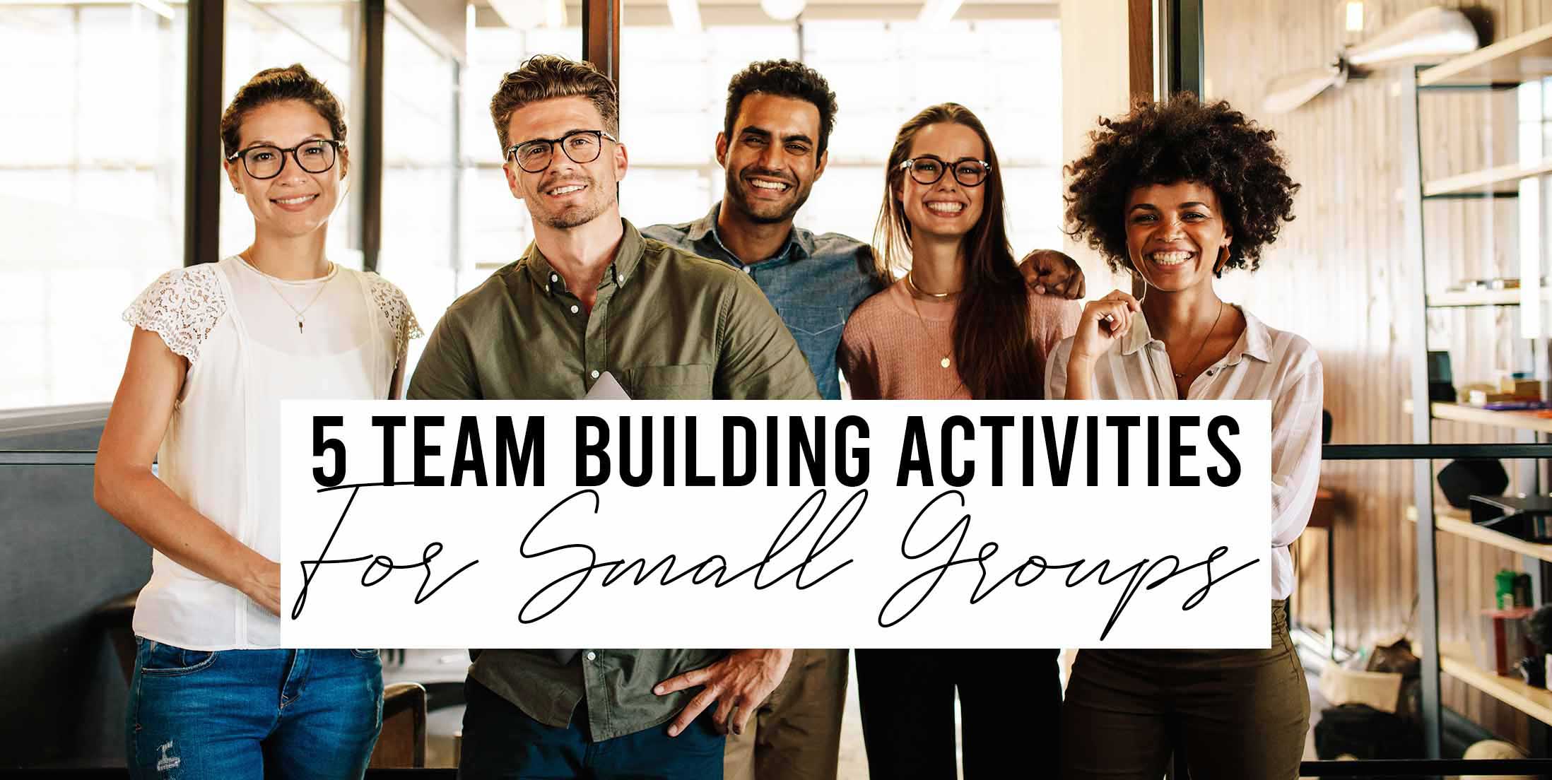 5-team-building-activities-for-small-groups-fun-engaging