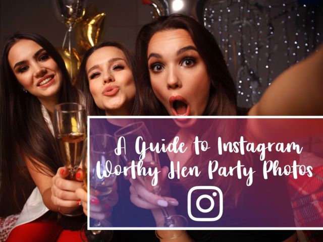 Guide to Instagram-worthy Hen Party Photos